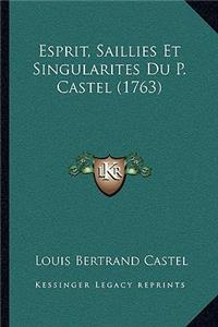 Esprit, Saillies Et Singularites Du P. Castel (1763)