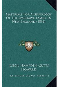 Materials For A Genealogy Of The Sparhawk Family In New England (1892)