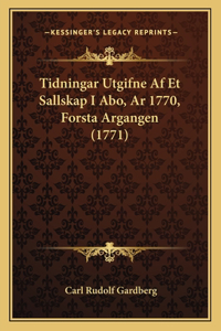 Tidningar Utgifne Af Et Sallskap I Abo, Ar 1770, Forsta Argangen (1771)