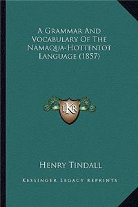 A Grammar And Vocabulary Of The Namaqua-Hottentot Language (1857)