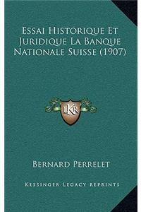 Essai Historique Et Juridique La Banque Nationale Suisse (1907)