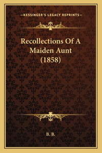 Recollections Of A Maiden Aunt (1858)