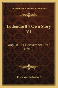Ludendorff's Own Story V1