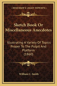 Sketch Book Or Miscellaneous Anecdotes