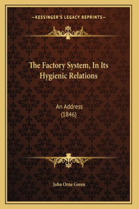 The Factory System, In Its Hygienic Relations