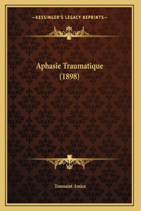 Aphasie Traumatique (1898)