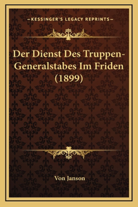 Der Dienst Des Truppen-Generalstabes Im Friden (1899)