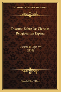 Discurso Sobre Las Ciencias Religiosas En Espana