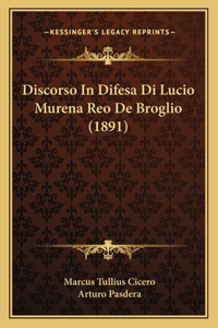 Discorso In Difesa Di Lucio Murena Reo De Broglio (1891)