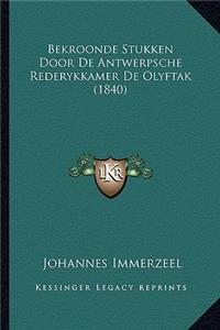 Bekroonde Stukken Door De Antwerpsche Rederykkamer De Olyftak (1840)
