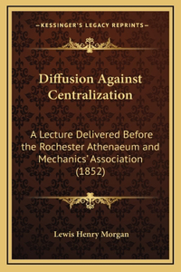 Diffusion Against Centralization