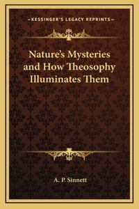 Nature's Mysteries and How Theosophy Illuminates Them
