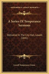 A Series Of Temperance Sermons