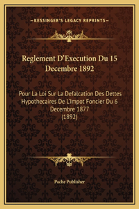 Reglement D'Execution Du 15 Decembre 1892