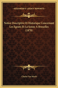 Notice Descriptive Et Historique Concernant Les Egouts Et La Senne A Bruxelles (1878)