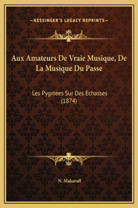 Aux Amateurs De Vraie Musique, De La Musique Du Passe