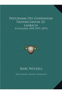 Programm Des Gymnasium Fridericianum Zu Lanbach: Schuljahr 1878-1879 (1879)