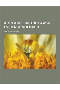 A Treatise on the Law of Evidence Volume 1