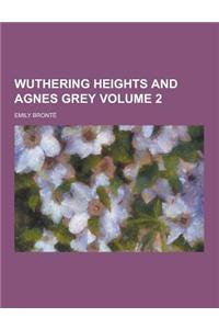 Wuthering Heights and Agnes Grey Volume 2