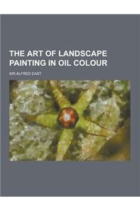 The Art of Landscape Painting in Oil Colour