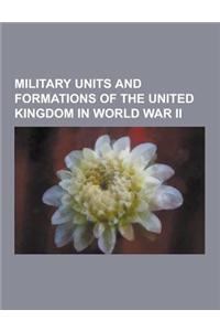 Military Units and Formations of the United Kingdom in World War II