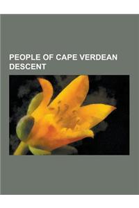 People of Cape Verdean Descent: American People of Cape Verdean Descent, Dutch People of Cape Verdean Descent, Equatoguinean People of Cape Verdean De