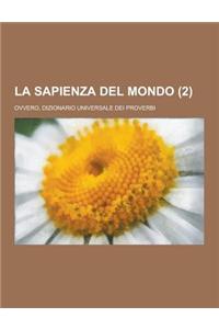 La Sapienza del Mondo; Ovvero, Dizionario Universale Dei Proverbi (2 )