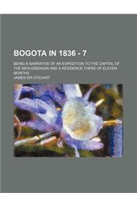 Bogota in 1836 - 7; Being a Narrative of an Expedition to the Capital of the New-Grenada and a Residence There of Eleven Months