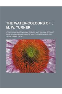 The Water-Colours of J. M. W. Turner