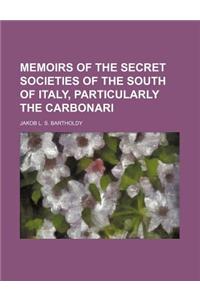 Memoirs of the Secret Societies of the South of Italy, Particularly the Carbonari