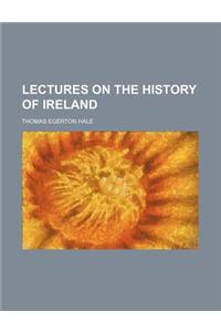 Lectures on the History of Ireland