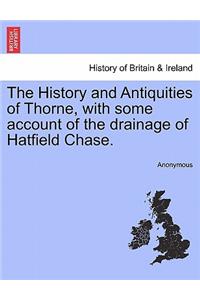 The History and Antiquities of Thorne, with Some Account of the Drainage of Hatfield Chase.