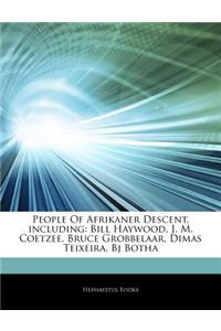 Articles on People of Afrikaner Descent, Including: Bill Haywood, J. M. Coetzee, Bruce Grobbelaar, Dimas Teixeira, BJ Botha