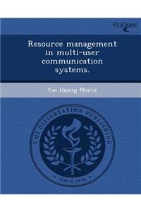 Resource Management in Multi-User Communication Systems