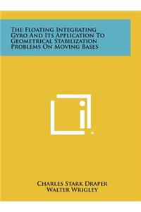 Floating Integrating Gyro and Its Application to Geometrical Stabilization Problems on Moving Bases