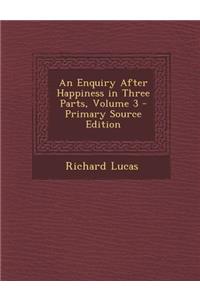 Enquiry After Happiness in Three Parts, Volume 3