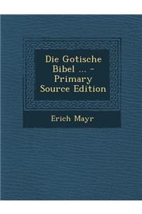 Die Gotische Bibel ...
