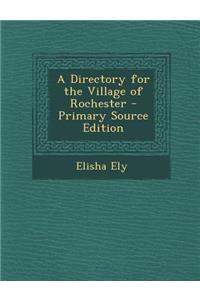 A Directory for the Village of Rochester - Primary Source Edition