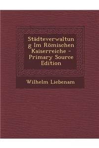 Stadteverwaltung Im Romischen Kaiserreiche