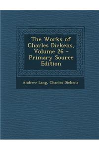 Works of Charles Dickens, Volume 26