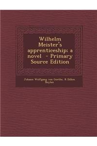 Wilhelm Meister's Apprenticeship; A Novel
