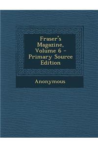 Fraser's Magazine, Volume 6