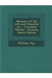 Memoirs of the Life and Character of ... Cornelius Winter - Primary Source Edition