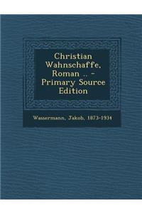 Christian Wahnschaffe, Roman ..