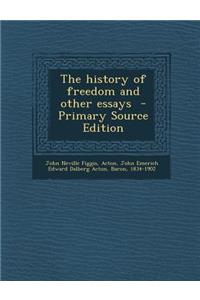The History of Freedom and Other Essays