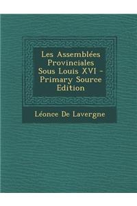Les Assemblees Provinciales Sous Louis XVI