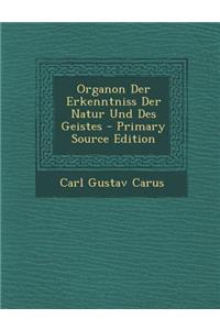 Organon Der Erkenntniss Der Natur Und Des Geistes