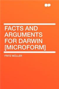 Facts and Arguments for Darwin [microform]