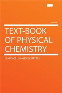 Text-Book of Physical Chemistry