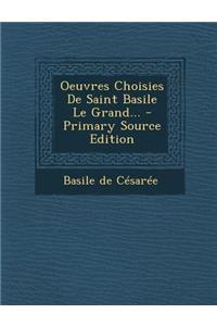 Oeuvres Choisies de Saint Basile Le Grand...